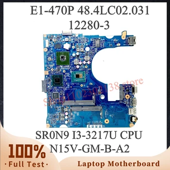 Материнская плата 48.4LC02.031 с процессором SR0N9 I3-3217U Для Acer Aspier E1-470 E1-470P Материнская плата ноутбука 12280-3 N15V-GM-B-A2 100% Протестирована