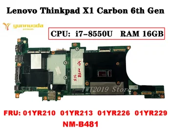 Оригинальная материнская плата для ноутбука Lenovo Thinkpad X1 Carbon 6th Gen CPU i7-8550U RAM 16GB NM-B481 FRU 01YR210 01YR213 01YR226